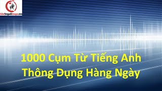 Học Nhanh 1000 Cụm Từ Tiếng Anh Thông Dụng Nhất Sử Dụng Hằng Ngày - FULL HD