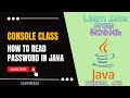Tutorial 15 - How to read PASSWORD in Java | Console class |  readPassword method