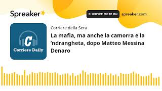 La mafia, ma anche la camorra e la ’ndrangheta, dopo Matteo Messina Denaro
