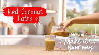 Instant Iced Coconut Latte| #MakeItYourWay with NESCAFÉ