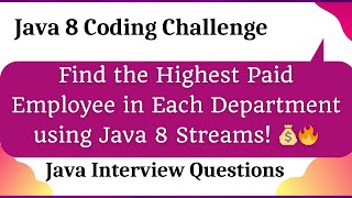 Find the Highest Paid Employee in Each Department using Java 8 Streams!