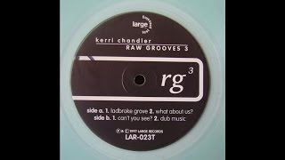 Kerri Chandler - What About Us