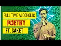 Full time alcoholic by saket Shrivastav | @rpkpoetry  | Open mic in Indore