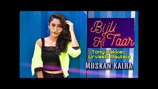 Bijli Ki Taar | Tony Kakkar, Urvashi Rautela | Muskan Kalra Choreography | DHD