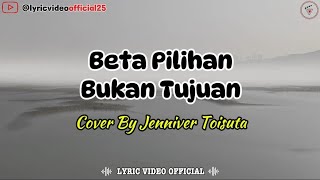 Beta Pilihan Bukan Tujuan - Cover By Jenniver Toisuta (PopAmbon) || Lirik Lagu