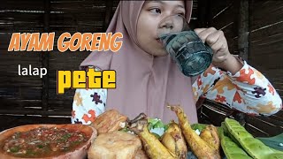 MUKBANG AYAM GORENG‼️ LALAP PETE tahu sumpel dan sambel