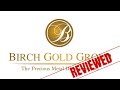 Birch Gold Group 2024 Review (Is it a Scam Investment?)