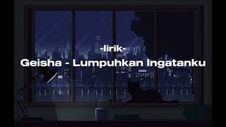 Geisha - Lumpuhkan Ingatanku [lirik] [lyrics]