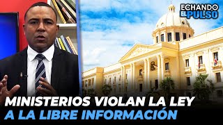 Ministerios violan ley a la libre información | Echando El Pulso