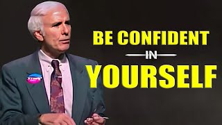 Jim Rohn - Be Confident In Yourself- Jim Rohn Powerful Motivational Speech