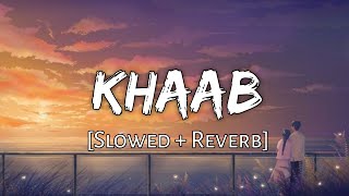 Khaab [slowed + reverb] - Akhil | Parmish Verma | Panjabi Songs | Lofi Audio Song | 10 PM LOFi