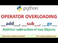 Operator Overloading in Python + -  =  __init__,  __add__, __sub__, __ge__ by Mahesh Huddar