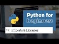 12. Imports & Libraries | Python for Beginners
