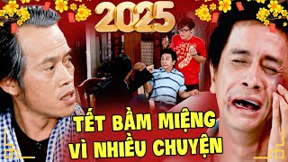 PHIM TẾT 2025 | TẾT BẦM MIỆNG VÌ NHIỀU CHUYỆN | PHIM TẾT HOÀI LINH MỚI 2025 | PHIM VIỆT NAM HAY 2025