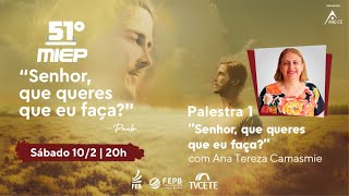 [51º MIEP] Senhor, que queres que eu faça? com Ana Tereza Camasmie