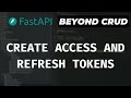 JWT Authentication (Create Access And Refresh Tokens) - FastAPI Beyond CRUD (Part 9)