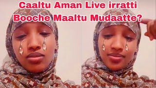 Caaltu Aman Live irratti Booche Maaltu Mudaatte?