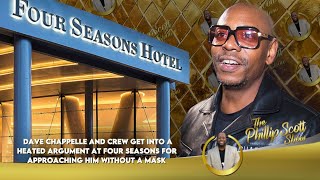 Dave Chappelle & Crew Get Into A Heated Argument At Four Seasons For Approaching Him Without A Mask