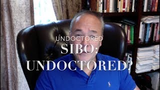 Small Intestinal Bacterial Overgrowth (SIBO): Undoctored?