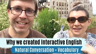 Why we created a Interactive English | Natural Conversation + Vocabulary