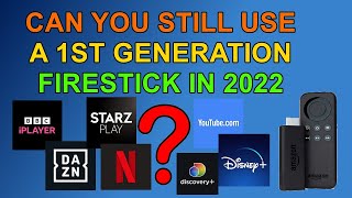 Can you still use a 1st Generation Fire TV Stick in 2022?