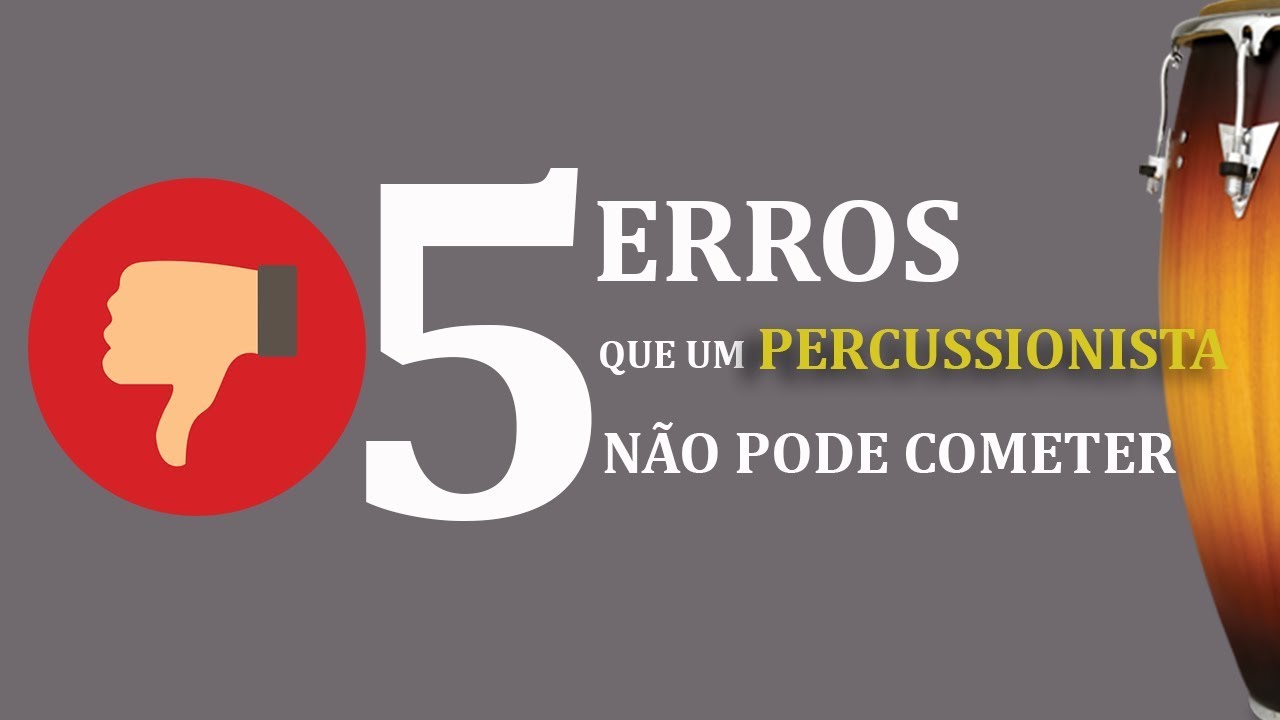 🔵 5 ERROS QUE UM PERCUSSIONISTA NÃO PODE COMETER - YouTube