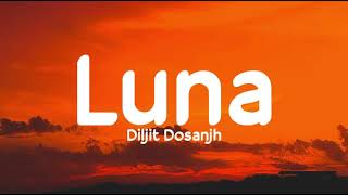 Luna (Lyrics) - Diljit Dosanjh | Intense | Raj Ra | Arjan Dh | MoonChild Era | LS04 | LyricsStore 04