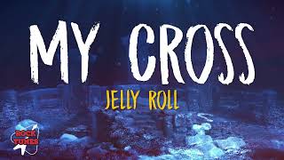 Jelly Roll - My Cross (Lyrics)