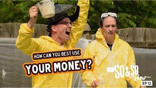 How can you best use your money? | The So \u0026 So Show Episode 12