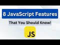 🔥 8 Essential JavaScript Features Every Developer Should Know ! 🔥