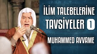 İlim Talebelerine Tavsiyeler 1. Kısım - Muhammed Avvâme