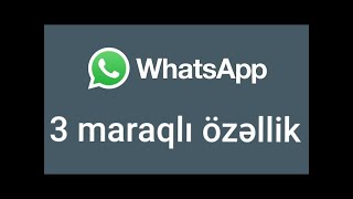 Whatsappda az bilinən 3 özəllik