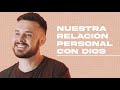 Hechos 2:42-47 - NUESTRA RELACIÓN PERSONAL CON DIOS