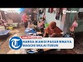 Hasil Tangkap Nelayan Melimpah, Harga Ikan Di Pasar Binaya Masohi Mulai Turun