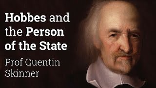 Hobbes and the Person of the State  Professor Quentin Skinner