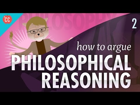 How to Argue - Philosophical Reasoning: Crash Course Philosophy #2 How to Argue - Philosophical Reasoning: Crash Course Philosophy #2