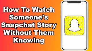 Secretly Viewing Snapchat Stories Without Being Detected