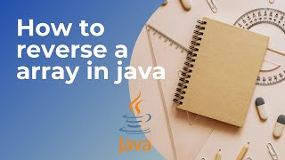 How to Reverse an Array in Java | Easy Java Tutorial for Beginners