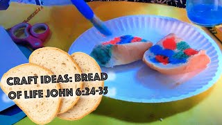 Craft Ideas: Bread of Life John 6:24-35