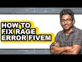 How to Fix Rage Error Fivem - Full Guide