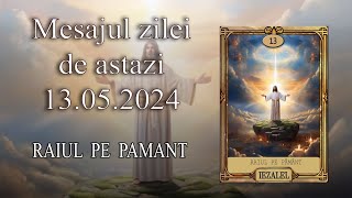 Mesajul zilei de astazi 13 Mai 2024