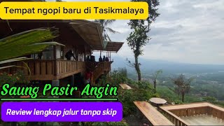 Saung Pasir Angin Tasikmalaya || Review lengkap jalur tanpa skipp❗️❗️