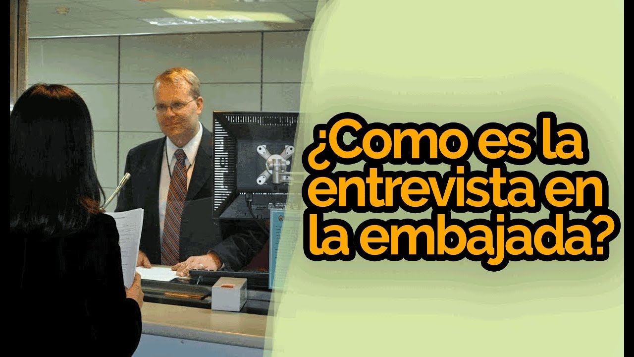 Como Es La Entrevista En La Embajada Para La Visa - YouTube