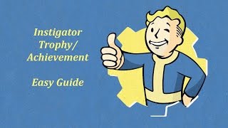Fallout 4: Instigator Made Easy