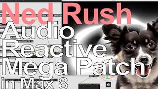 Max Tutorial - Audio Reactive Mega Patch = Ned Rush