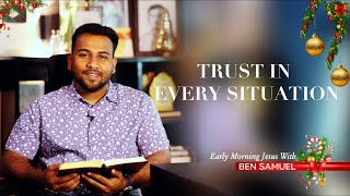 Trust in every situation | Early morning with Jesus | BEN SAMUEL  | Ep -1155