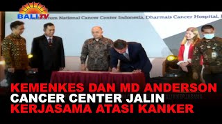 KEMENKES DAN MD ANDERSON CANCER CENTER JALIN KERJASAMA ATASI KANKER