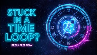 Quantum Time Loop — Why You Keep Reliving the Same Reality (and How to Break It)