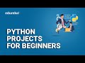 Python Projects For Beginners | Python Projects Examples | Python Tutorial | Edureka