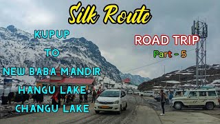 KUPUP TO CHANGU LAKE ROAD TRIP| NEW BABA MANDIR| SILK ROUTE ROAD TRIP| SILK ROUTE TRIP BY CAR|